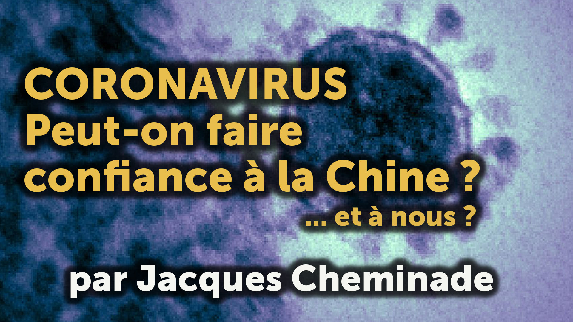 Coronavirus : peut-on faire confiance à la Chine... et à nous ?