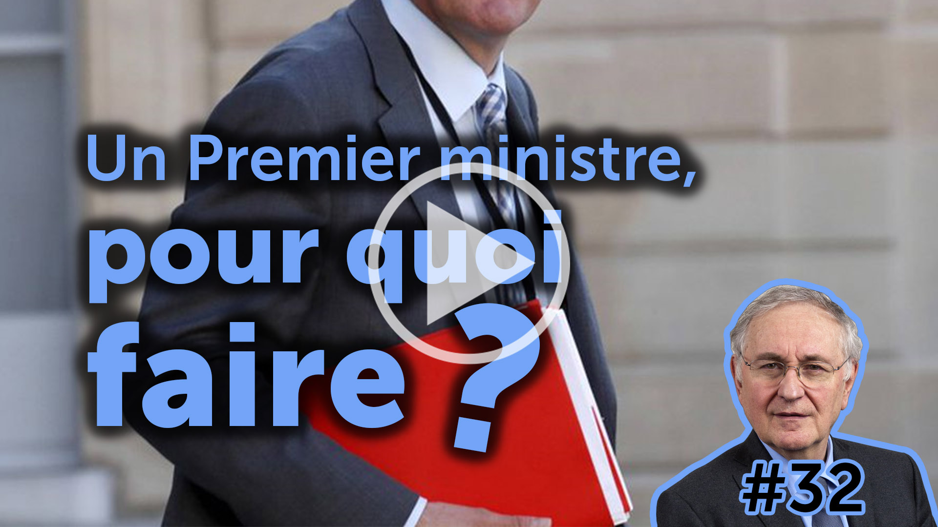 Un Premier ministre, pour quoi faire ? EJC#32